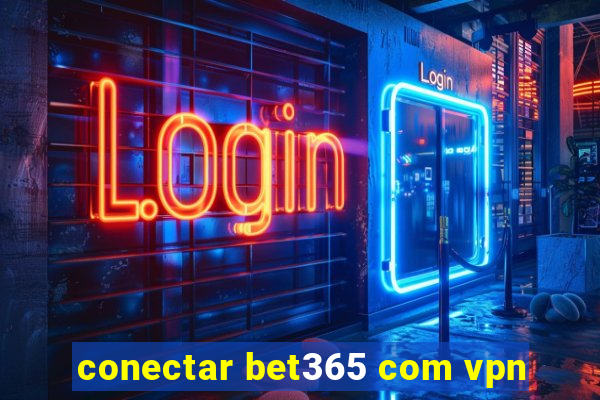 conectar bet365 com vpn